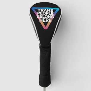 Trans People Belong Pride Gay Rights Respect Trans Golf Head Cover