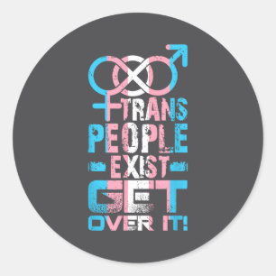 Trans People Exist Get Over It Classic Round Sticker
