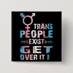 Trans People Exist get over it - Transgender Pride 15 Cm Square Badge