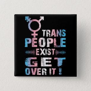 Trans People Exist get over it - Transgender Pride 15 Cm Square Badge