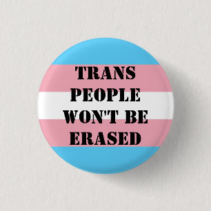 Trans people won't be erased button. 3 cm round badge