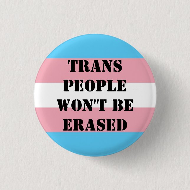 Trans people won't be erased button. 3 cm round badge (Front)