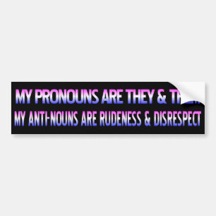 Trans Pride My Pronouns Are/My Anti-Nouns Are Bumper Sticker