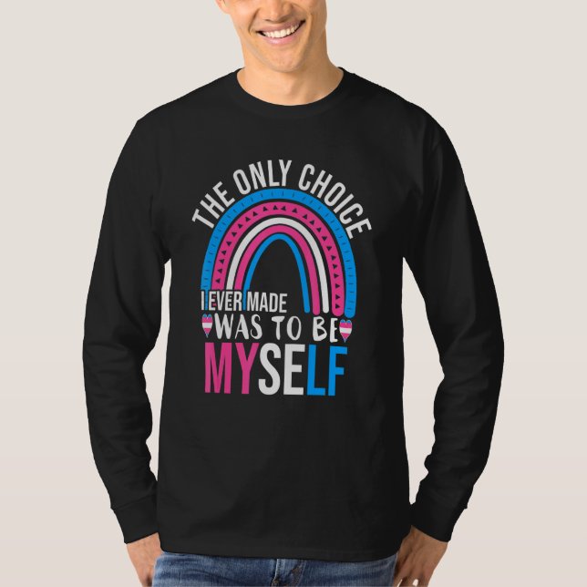 Trans Pride Only Choice Be Myself Fun Lgbt Transge T-Shirt (Front)