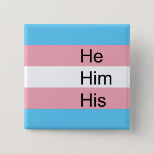 Trans Pronoun Button: He, Him, His 15 Cm Square Badge