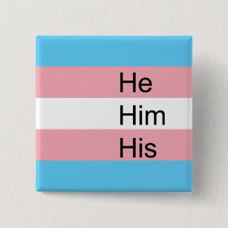 Trans Pronoun Button: He, Him, His 15 Cm Square Badge