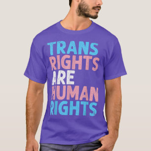 Trans Right Are Human Rights Funny Transgender Lgb T-Shirt