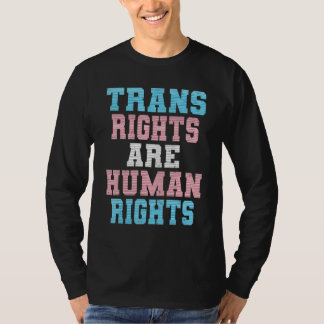 Trans Right Are Human Rights  Trans Gay Les Lgbtq  T-Shirt