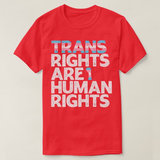 Trans Right are Human Rights Transgender T-Shirt (Design Front)
