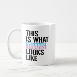Trans - This is what Trans looks like - - LGBTQ Ri Coffee Mug