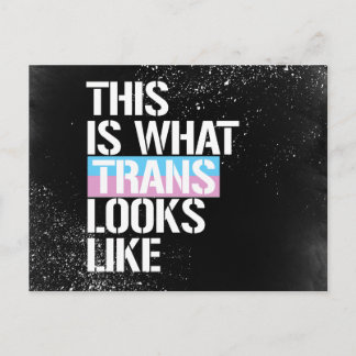 Trans - This is what Trans looks like - - LGBTQ Ri Postcard
