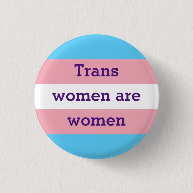 Trans women are women 3 cm round badge (Front)