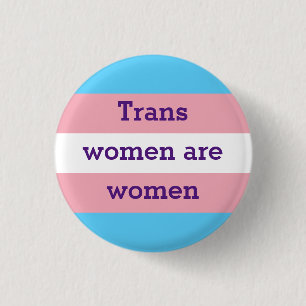 Trans women are women 3 cm round badge