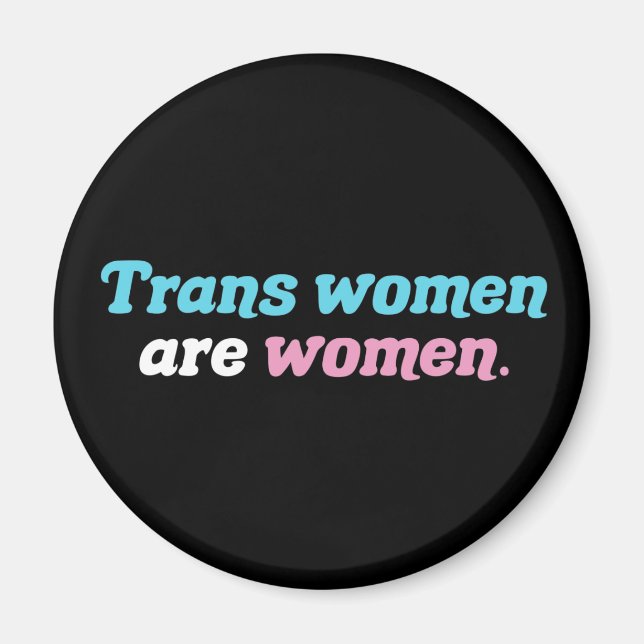 Trans Women are Women Magnet (Front)