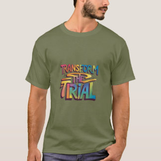 Transform the Trial T-Shirt