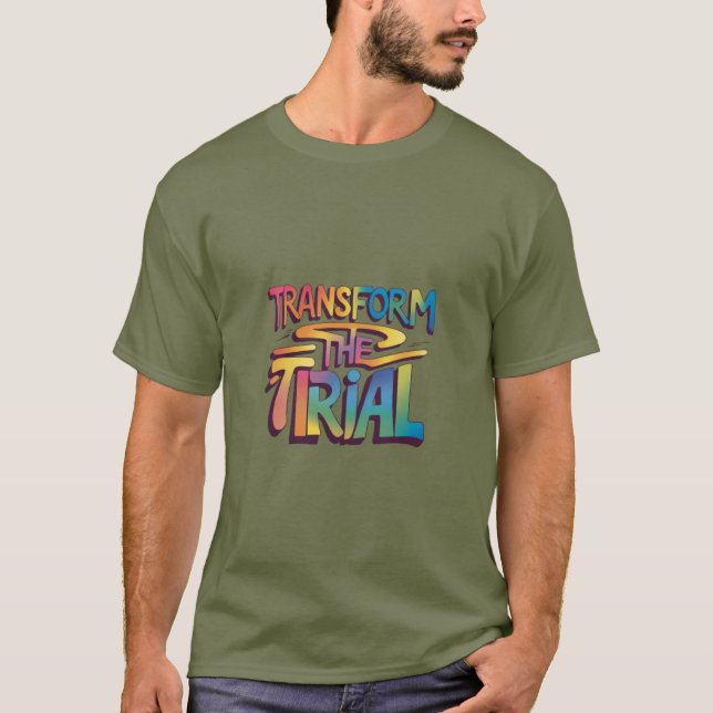 Transform the Trial T-Shirt (Front)