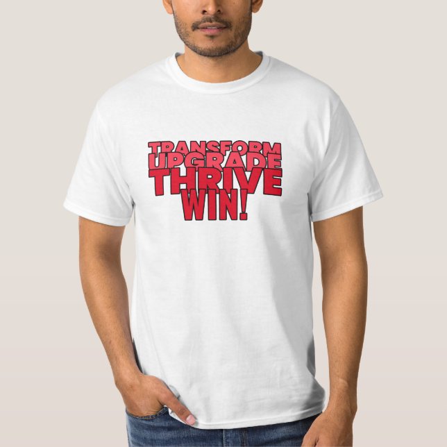 Transform. Upgrade. Thrive. Win! T-Shirt (Front)