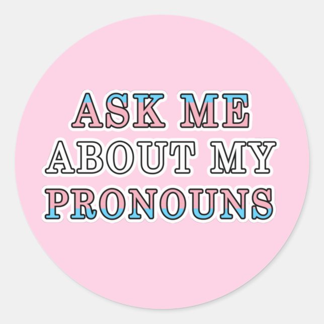 Transgender Ask Me About My Pronouns LGBTQ Pride Classic Round Sticker (Front)