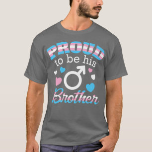 Transgender Brother LGBTQ Ally Proud To Be His Bro T-Shirt