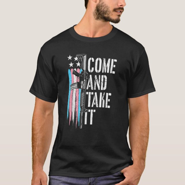 Transgender Come And Take It Ar 15 Gun Rights Tran T-Shirt (Front)