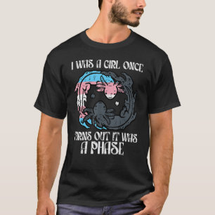 Transgender I Was Girl Once Just A Phase Trans Pri T-Shirt