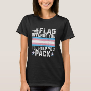 Transgender If This Flag Offends You Funny Trans P T-Shirt