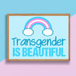 Transgender is Beautiful Rainbow Blue Pink White Poster<br><div class="desc">Transgender is beautiful poster for a proud trans friend. Features a pretty transgender flag as a rainbow for the LGBTQ community.</div>