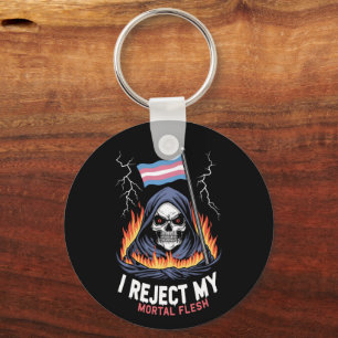 Transgender LGBT Pride I Reject My Mortal Flesh Key Ring