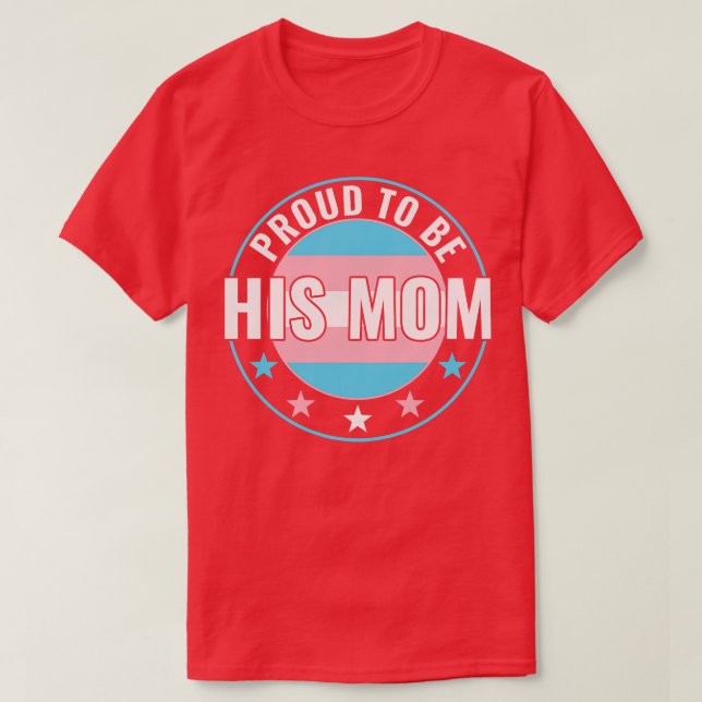 Transgender LGBT Proud to Be His Mum Trans Pride A T-Shirt (Design Front)
