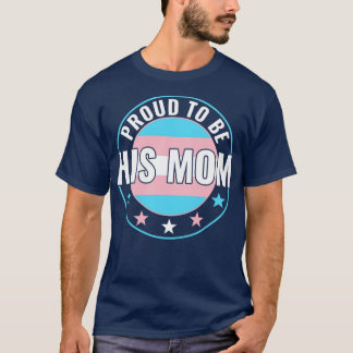 Transgender LGBT Proud to Be His Mum Trans Pride A T-Shirt
