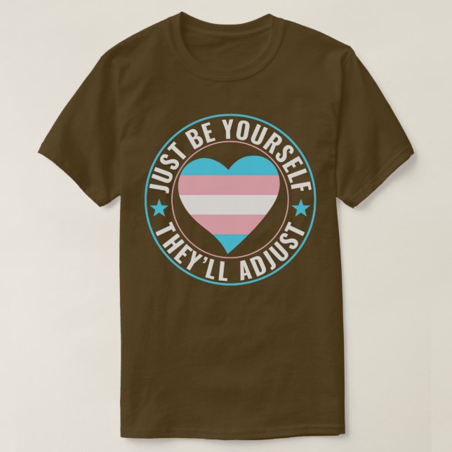 Transgender LGBT Trans Be Yourself Theyll Adapt T-Shirt (Design Front)