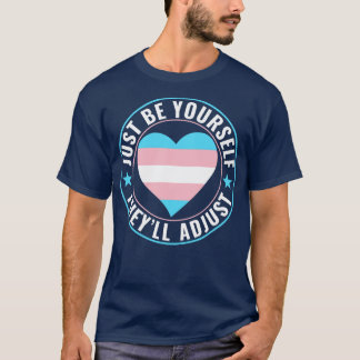 Transgender LGBT Trans Be YoursTheyll Adapt T-Shirt