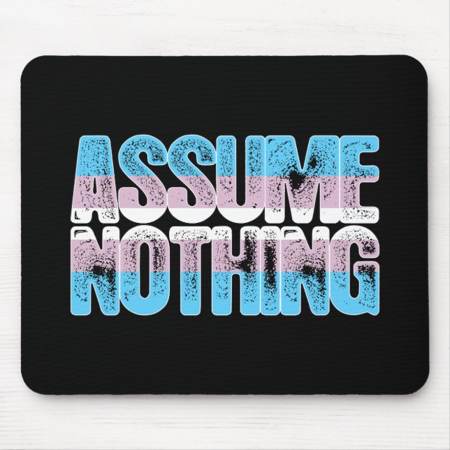 Transgender Pride Assume Nothing Mouse Mat (Front)