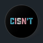 Transgender Pride Cisn't LGBTQ Trans Flag Funny 7.5 Cm Round Badge<br><div class="desc">Transgender Pride Cisn't LGBTQ Trans Flag Funny LGBT</div>