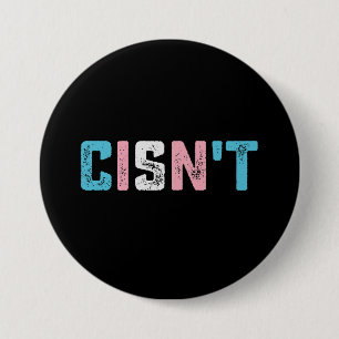 Transgender Pride Cisn't LGBTQ Trans Flag Funny 7.5 Cm Round Badge