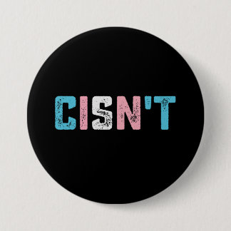 Transgender Pride Cisn't LGBTQ Trans Flag Funny 7.5 Cm Round Badge