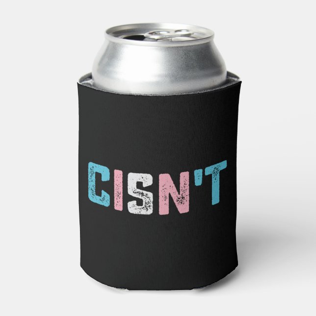 Transgender Pride Cisn't LGBTQ Trans Flag Funny Can Cooler (Can Front)