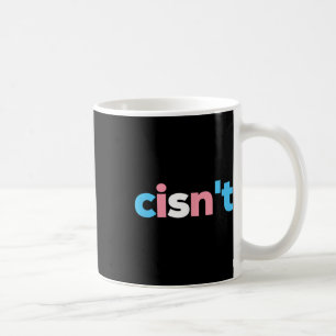 Transgender Pride Cisnt - Lgbtq Trans Flag - Funny Coffee Mug
