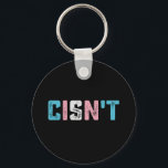 Transgender Pride Cisn't LGBTQ Trans Flag Funny Key Ring<br><div class="desc">Transgender Pride Cisn't LGBTQ Trans Flag Funny LGBT</div>