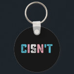 Transgender Pride Cisn't LGBTQ Trans Flag Funny Key Ring<br><div class="desc">Transgender Pride Cisn't LGBTQ Trans Flag Funny LGBT</div>