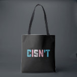 Transgender Pride Cisn't LGBTQ Trans Flag Funny Tote Bag<br><div class="desc">Transgender Pride Cisn't LGBTQ Trans Flag Funny LGBT</div>