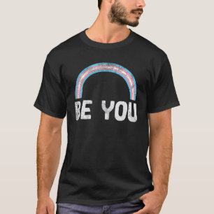 Transgender Rainbow You Be Trans Pride Transsexual T-Shirt