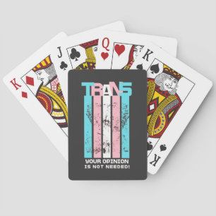 Transgender. Your Opinion Is Not Needed. Playing Cards