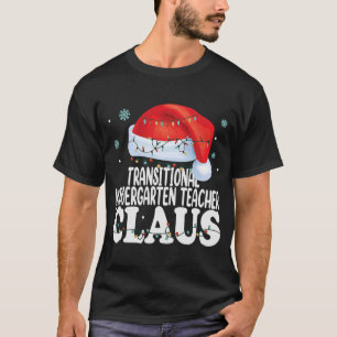 Transitional Kindergarten Teacher Claus Christmas  T-Shirt