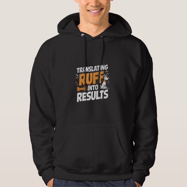 Translating Ruff Into Results Funny Dog Trainer Hoodie (Front)