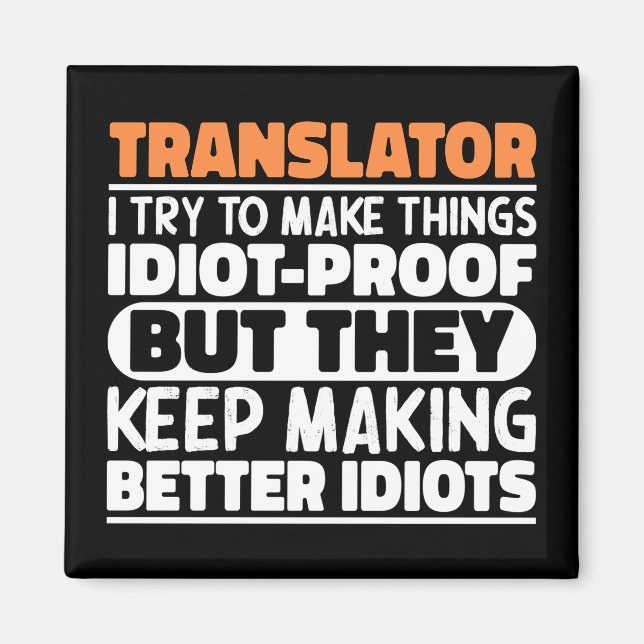 Translator I Try To Make Things Funny Sayings Cool Magnet (Front)