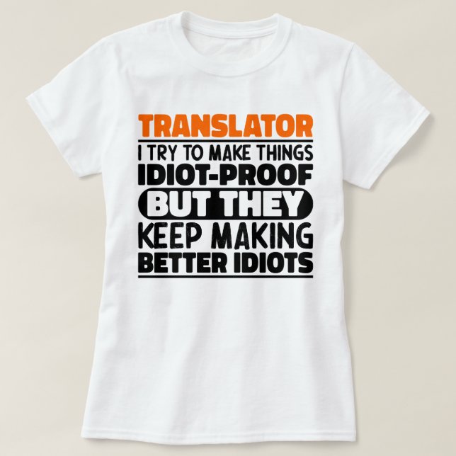 Translator I Try To Make Things Funny Sayings Cool T-Shirt (Design Front)