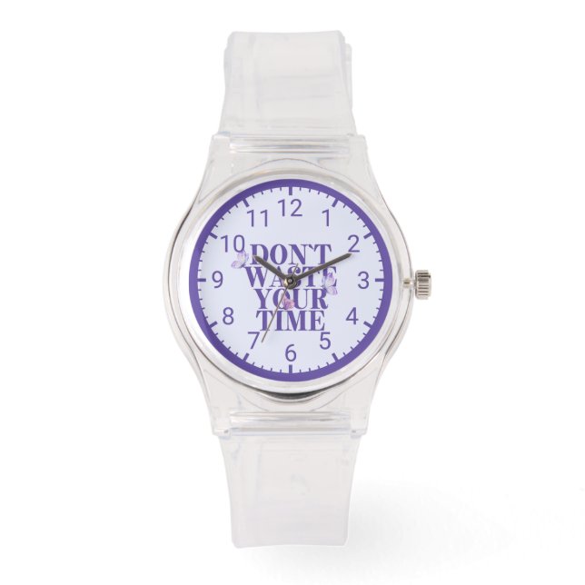 Transparent “Don’t Waste Your Time” Motivational Watch (Front)