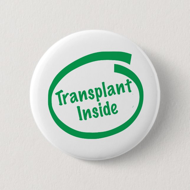 Transplant Inside 6 Cm Round Badge (Front)