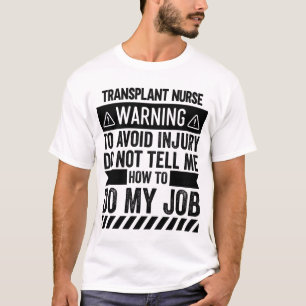 Transplant Nurse Warning T-Shirt